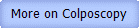 More on Colposcopy