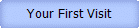 Your First Visit